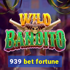 939 bet fortune